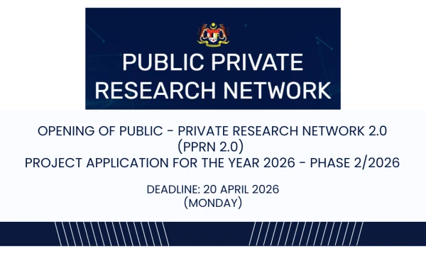 Image of DEADLINE: 20 APRIL 2026 (MONDAY), OPENING OF PUBLIC -PRIVATE RESEARCH NETWORK 2.0 (PPRN 2.0)
